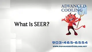 What Is SEER? | Advanced Cooling In Sherman TX