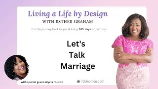 Let's Talk Marriage | Living a Life by Design with Esther Graham