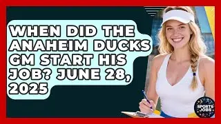 When Did the Anaheim Ducks GM Start His Job? June 28, 2025 | Sports Jobs