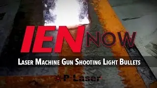 IEN NOW: Laser Machine Gun Shooting Light Bullets