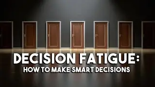You may be SUFFERING from Decision Fatigue!