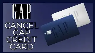 How to Cancel GAP Credit Card 2024?