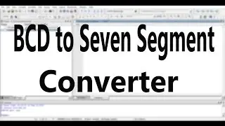 Verilog Code for BCD to Seven Segment Converter