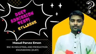 DUET Admission Syllabus 2025 |Mechanical Engineering (ME), IPE, MME | ডুয়েট ভর্তি পরীক্ষার&nbsp;সিলেবাস |