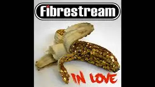 Fibrestream. In Love.