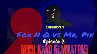 Fire Arc, RHG S1 EPISODE (5) not 3! Mr. Pix vs Fox n Q