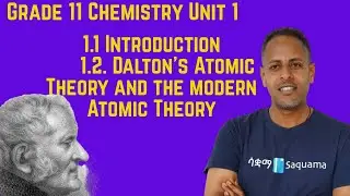 Grade 11 Chemistry  Unit 1 :1.1 Introduction & 1.2 Dalton's Atomic theory & the Modern Atomic Theory