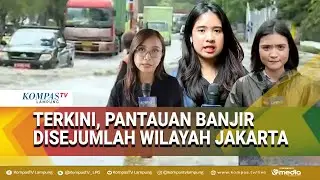 Sejumlah Wilayah Jakarta Dilanda Banjir Usai Intensitas Hujan Tinggi