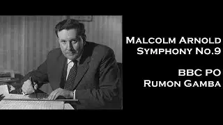 Malcolm Arnold: Symphony No. 9 ― BBC Philharmonic Orchestra & Rumon Gamba