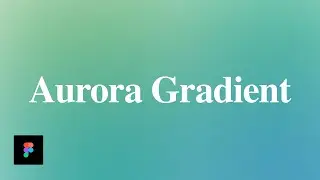 Simple steps to make Aurora Gradients on Figma. A Beginner's Guide