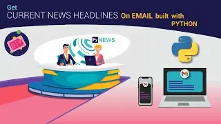 P3 | Web scraping with Python | Latest news headlines on email using Python | Google news