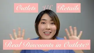 How to choose Outlet vs. Retail? Does the discount in Outlets Real? Any secrets behind the scenes?