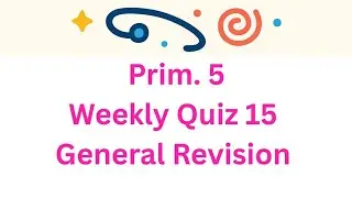 Prim. 5 Science answering Quiz week 15 General Revision​​​​​