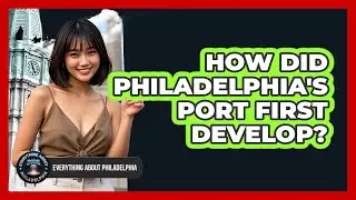 How Did Philadelphia's Port First Develop?