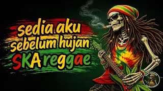 VERSI SANTAI! 🌴 Idgitaf - Sedia Aku Sebelum Hujan (Must Reggae Skanking Session)