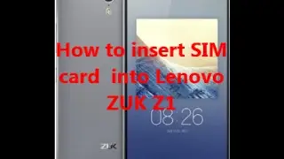 How to insert SIM card  into Lenovo ZUK Z1