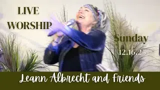 LIVE WORSHIP w/Leann Albrecht and Friends 12/7/25 #worship #christianmusic #praiseandworship #god