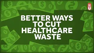 Better Ways to Cut Healthcare Waste