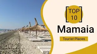 Top 10 Best Tourist Places to Visit in Mamaia | Romania - English