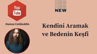 Kendini Aramak ve Bedenin Keşfi Üzerine