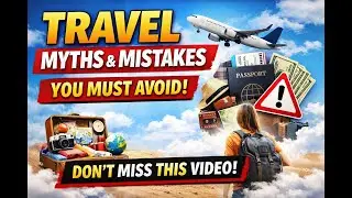 Common Travel Myths & Mistakes You Must Avoid | Smart Travel Tips for Every Traveler #travel