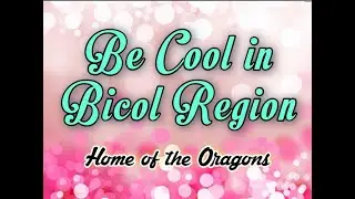 Be Cool in Bicol Region Part 2
