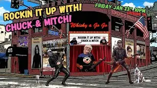 ROCKIN IT UP WITH! CHUCK & MITCH! FRIDAY JAN 23rd 10PM Ep 79