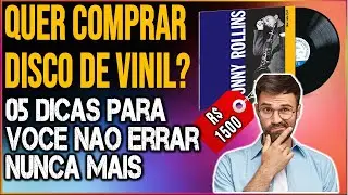 SIGA ESTAS 05 DICAS E NÃO ERRE NUNCA MAIS NA HORA DE COMPRAR UM DISCO DE VINIL #CMVP 288