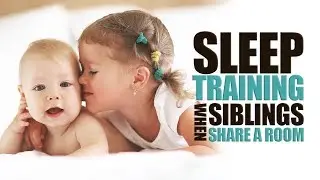 Sleep Training When Siblings Share a Room