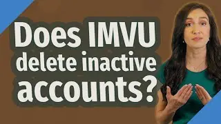 Does IMVU delete inactive accounts?