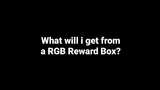 What will i get from a RGB Reward Box?