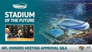 Jaguars Stadium of the Future Unanimously Approved | Shad Khan, Donna Deegan & Mark Lamping Q&A