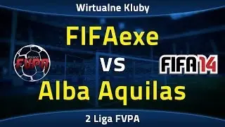 FIFA 14 | FIFAexe vs Alba Aquilas | FVPA II Liga - 2 kolejka (Sezon VI)