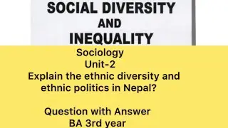 Explain the ethnic diversity and ethnic politics in Nepal Question with Answer BA 3rd year Sociology