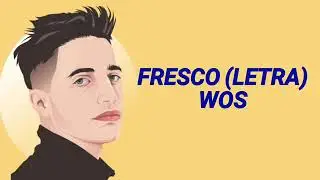 Wos fresco(letra)