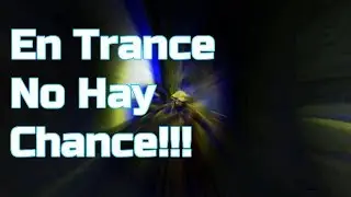 En Trance No Hay Chance