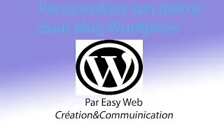 PERSONNALISER SON THEME WORDPRESS
