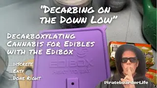 &ldquo;Decarb on the Down Low&rdquo; Cannabis Decarboxylator for Edibles with the EDIBOX&hellip;discrete & done right
