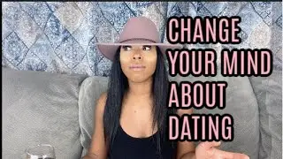 NEGATIVE MINDSET ON DATING? | CHANGE YOUR MINDSET ON DATING