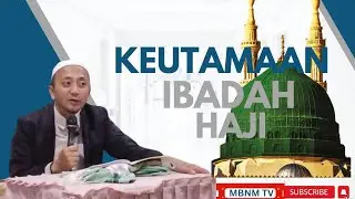 Keutamaan Ibadah Haji I Ustadz Isa Laa Tansa
