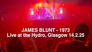 JAMES BLUNT - 1973 (In Concert Live at The Hydro, Glasgow 14.2.25)