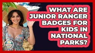 What Are Junior Ranger Badges For Kids In National Parks? - The Family Getaway Guide