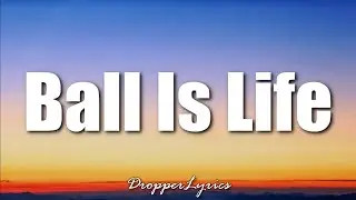 Ball Is Life Lyrics - Tyler