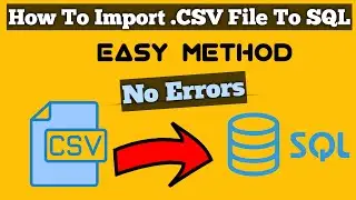 How to Import CSV File in SQL | Get Data From CSV to SQL | CSV Data To SQL