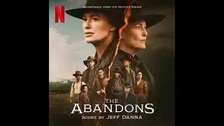 The Abandons 2025 Soundtrack | Fire & Vengeance &ndash; Jeff Danna | A Netflix Original Series Score |
