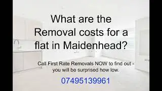 Removal costs for a flat, Maidenhead?