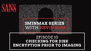 Episode 10: Checking for disk encryption prior to imaging