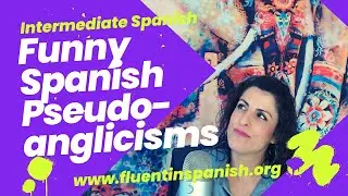 Spanish Spoken by Natives - Funny Spanish Pseudo-anglicisms