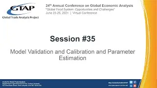 2021 GTAP Conference - Model Validation and Calibration and Parameter Estimation