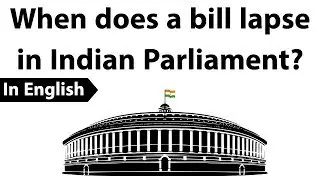 Article 107 Rule of Lapse in Parliament, Procedure to pass a Bill in Indian Parliament explained